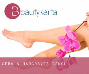 Cera a Hargraves Bench